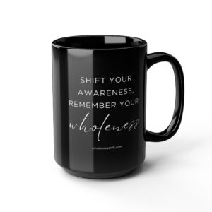 THE WHOLENESS SHIFT Black Mug, 15oz
