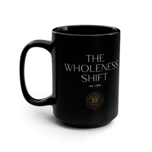 THE WHOLENESS SHIFT Black Mug, 15oz